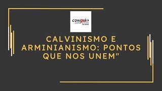 quotCALVINISMO E AMENIANISMO PONTOS QUE NOS UNEMquot [upl. by Anilev]