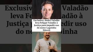 Exclusivo André Valadão leva Felippe Valadão à Justiça para impedir uso do nome Lagoinha Niterói [upl. by Weston110]