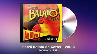 Forró Balaio de Gatos Vol 3  Ao Vivo I 1999  FORRODASANTIGASCOM [upl. by Arema]