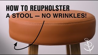 How to Reupholster a Stool — No Wrinkles [upl. by Euqinna412]