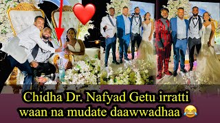 Chidha ​⁠DrNafyadGetuOfficial best Oromo Wedding Dr Baga gammadde horaa bulaa ❤️💚 [upl. by Alahsal]