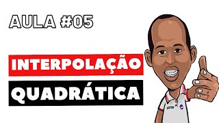 INTERPOLAÇÃO POLINOMIAL QUADRÁTICA  05 [upl. by Oirromed]