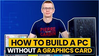 How to Build a PC without a Graphics Card [upl. by Mccourt]