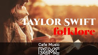 Taylor Swift folklore Cover Relaxing Cafe Music  Chill Out Jazz amp Bossa Nova Arrange [upl. by Alida]