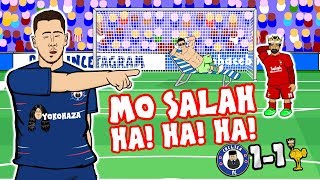 😂MO SALAH HA HA HA😂 Chelsea vs Liverpool 11 Parody 2018 Sturridge Hazard Goals Highlights [upl. by Eward]