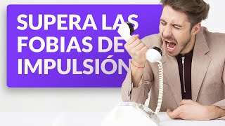 ¿Qué son las fobias de impulsión y cómo superarlas [upl. by Nerreg]