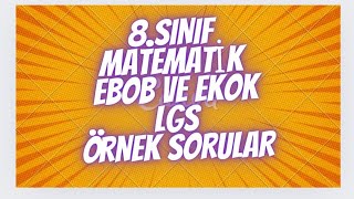 8SINIF EBOB EKOK LGS ÖRNEK SORULARI 2 [upl. by Cirre679]