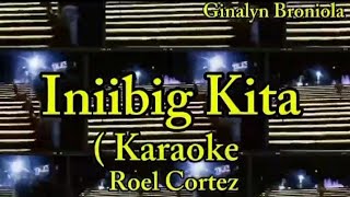 Iniibig Kita KARAOKE ROEL CORTEZ foryou karaoke GinalynBroniola songlyrics [upl. by Arjan673]