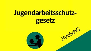 Jugendarbeitsschutzgesetz JArbSchG [upl. by Annailuj]