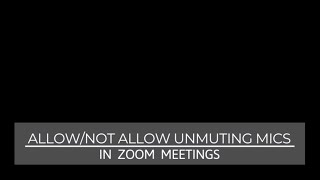 Zoom Settings  How to AllowNot Allow Unmuting Microphones [upl. by Hellene]