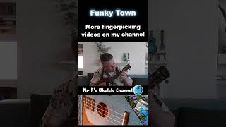 Fingerpicking Short Funky Town  Mr Bs Ukulele Channel [upl. by Amzu]