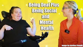 Being Deaf Plus and How that Affects How Others Treat You Being Social and Mental Health 4 [upl. by Nnairret467]