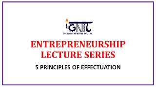 5 PRINCIPLES OF EFFECTUATION  ENTREPRENEURSHIP LECTURE SERIES 1 [upl. by Creighton]