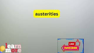 How to Pronounce austerities [upl. by Asssilem892]