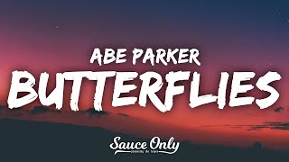 Abe Parker  Butterflies Lyrics [upl. by Eeryt]