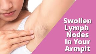 Swollen Lymph Nodes In Armpit  Lumps in Armpit [upl. by Ayenet52]