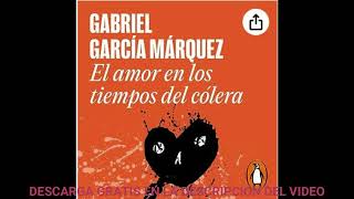 El amor en los tiempos del cóleraaudiolibro Gabriel García Márquez [upl. by Kcirddec565]