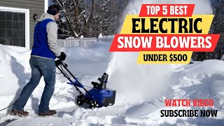 Top 5 Best Electric Snow Blower Of 2023  Electric Snow Blowers Under 500 [upl. by Cordey]