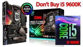 Dont Buy Intel i5 9600K CPU amp Z390 Motherboard  Buy i5 9400F amp B365  The Best Intel GAMING CPU [upl. by Arrais]