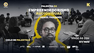 Ciclo de Palestras  Empreendedorismo Audiovisual  Daniel Fagundes [upl. by Hgiel188]