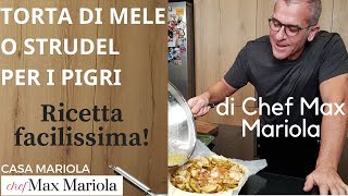 STRUDEL PER I PIGRI O LA TORTA DI MELE  la video ricetta facile Chef Max Mariola [upl. by Ahsilek186]