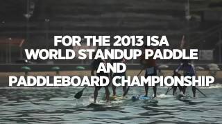 ISA 2013 World StandUp Paddle and Paddleboard Championship Official Promo [upl. by Euridice642]