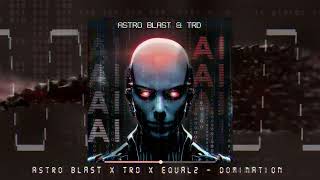 Astro Blast amp TRD amp EQUAL2  Domination [upl. by Yelhsa113]