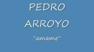 AMAME quot PEDRO ARROYO quot [upl. by Leimaj]