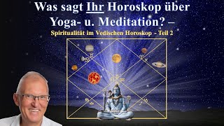 Was sagt Ihr Vedisches Horoskop über Yoga und Meditation  Spiritualität im Horoskop Teil 2 [upl. by Larrisa422]