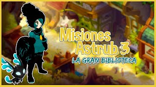 DOFUS 267 Misiones ASTRUB 2023  ASTRUB 3  La gran BIBLIOTECA [upl. by Jaddan]