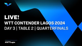 LIVE  T2  Day 3  WTT Contender Lagos 2024  Quarterfinals [upl. by Nesyaj]