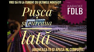 Pusca si cureaua lata Karaoke Versuri Fa major [upl. by Wisnicki810]