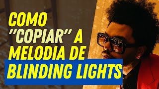 COMO CRIAR MELODIA copiando outras músicas APRENDA COM O HIT BLINDING LIGHTS [upl. by Aihsilat]