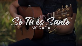 SÓ TU ÉS SANTO  UMA COISA  MORADA no VIOLÃO Fingerstyle [upl. by Pelagias]