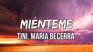 TINI Maria Becerra  Miénteme LetraLyrics  Dale miénteme Haz lo que tú quieras conmigo [upl. by Asina816]