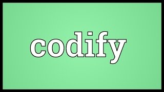 Codify Meaning [upl. by Yekcim]