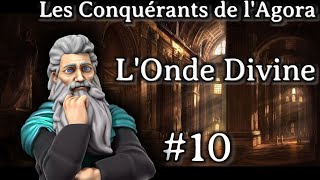 Les Conquérants de lAgora  LOnde Divine 10 [upl. by Tirza]