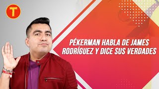 Pékerman habla de James Rodríguez y dice sus verdades [upl. by Rab]