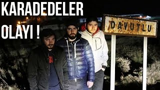 KARADEDELER OLAYI   DAVUTLU KÖYÜNDE 1 GECE [upl. by Htebsil]