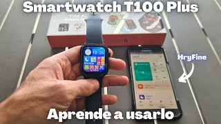 ✅️ Smartwatch T100 Plus  Características Cómo configurar  App HryFine [upl. by Haduj745]