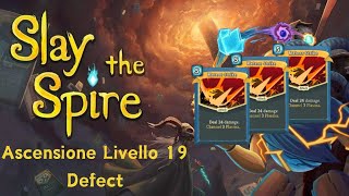 Ascensione livello 19 con Defect  Un mazzo con 3 colpo a meteora  Slay the Spire ITA [upl. by Eelak636]