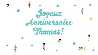 ♫ Joyeux Anniversaire Thomas ♫ [upl. by Ecnarepmet454]