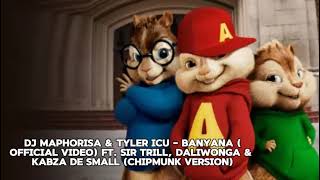 DJ Maphorisa amp Tyler ICU  Banyana ft Sir Trill Daliwonga amp Kabza De Small Chipmunk version [upl. by Ylsew]