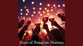 Heart of Beaujolais Nouveau [upl. by Nimesay]