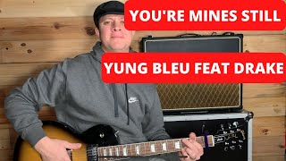 How to play YOURE MINES STILL YUNG BLEU FEAT DRAKE GUITAR TUTORIAL [upl. by Amick463]