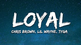 Chris Brown  Loyal Lyrics ft Lil Wayne Tyga [upl. by Nirtiac741]