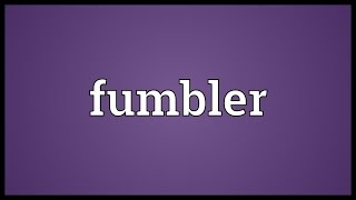 Fumbler Meaning [upl. by Hara]