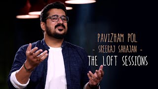 Pavizham Pol  Sreeraj Sahajan  The Loft Sessions wonderwallmedia [upl. by Marga]