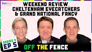 GRAND NATIONAL FANCY CHELTENHAM EYECATCHERS  SANDOWN PREVIEW  Off The Fence  S4 Ep 5 [upl. by Derr]