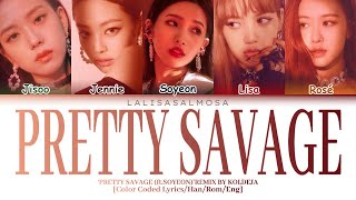 BLACKPINK  ‘PRETTY SAVAGE ft SOYEON’ REMIX KOLDEJA  Color Coded Lyrics EngRomHan [upl. by Notgnirra754]